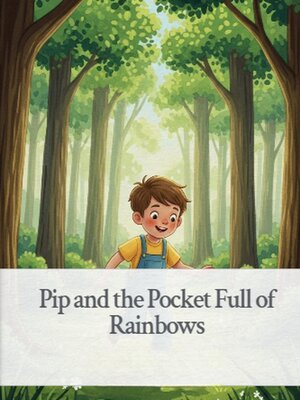 cover image of Pip and the Pocket Full of Rainbows